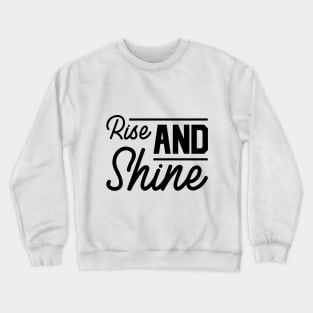 Rise And Shine Design Crewneck Sweatshirt